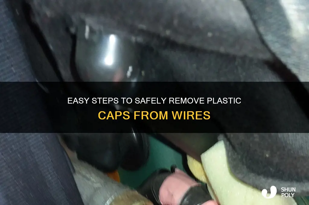 how to remove plastic cap from wire