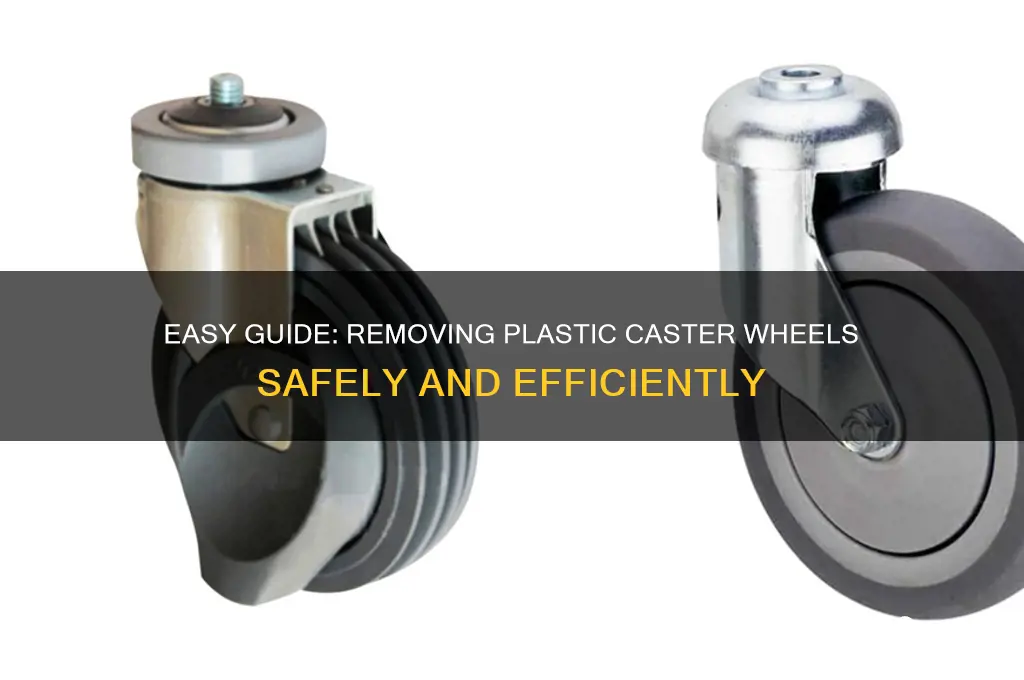 how to remove plastic caster wheels