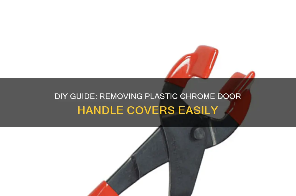 how to remove plastic chrome door handle covers