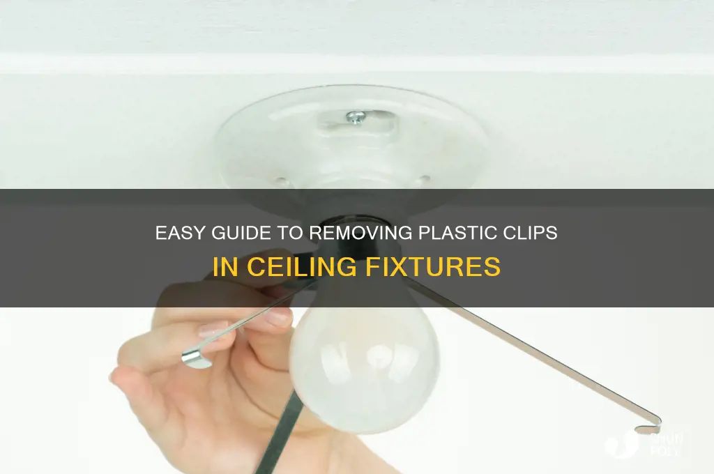 how to remove plastic clips in a ceiling fixture