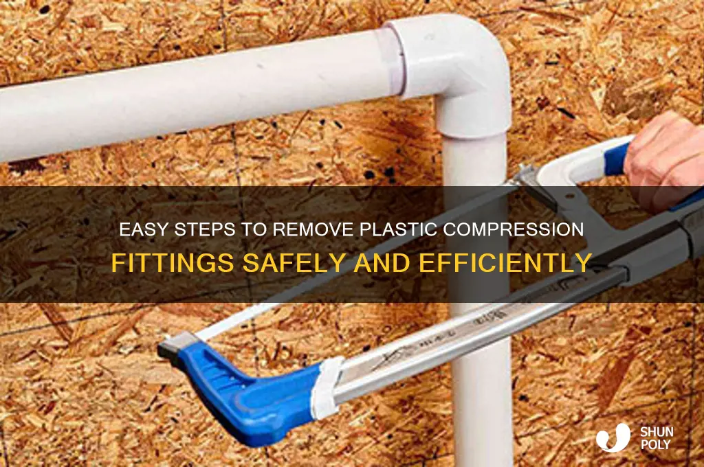 how to remove plastic compression fitting
