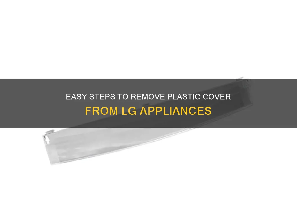 how to remove plastic cover from lg appliances