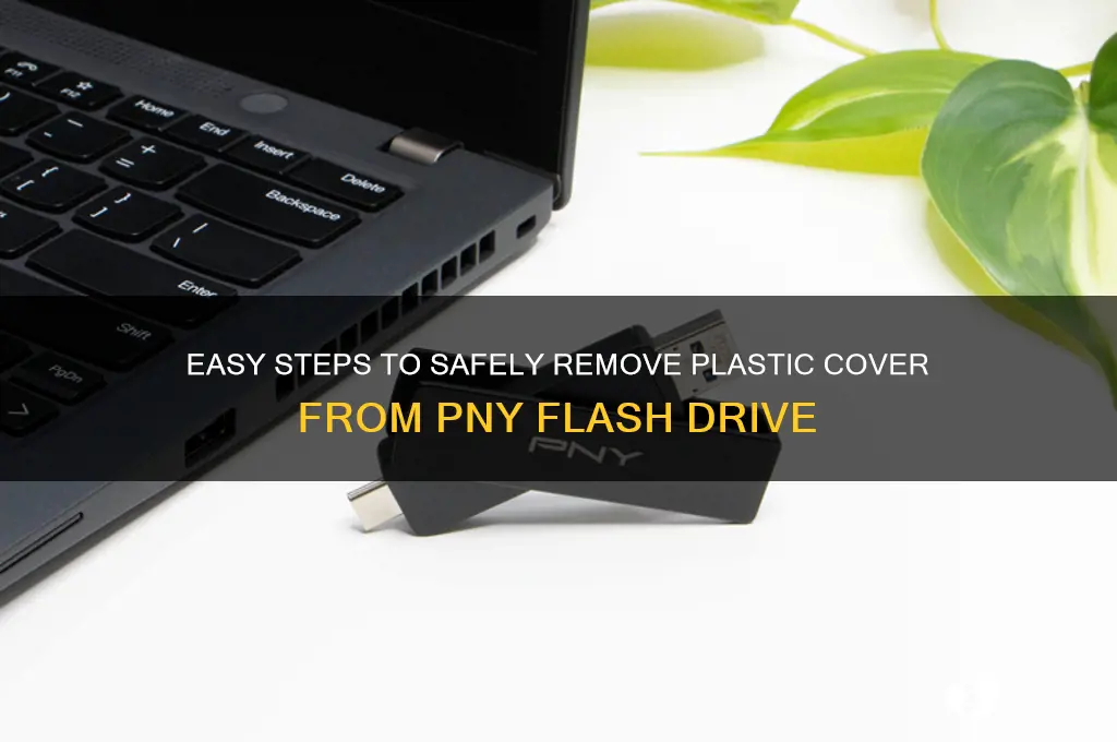 how to remove plastic cover from pny flash drive