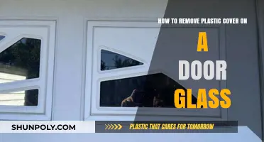 Easy Steps to Remove Plastic Cover from Door Glass