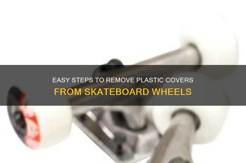 how to remove plastic cover on a scatebord wheel