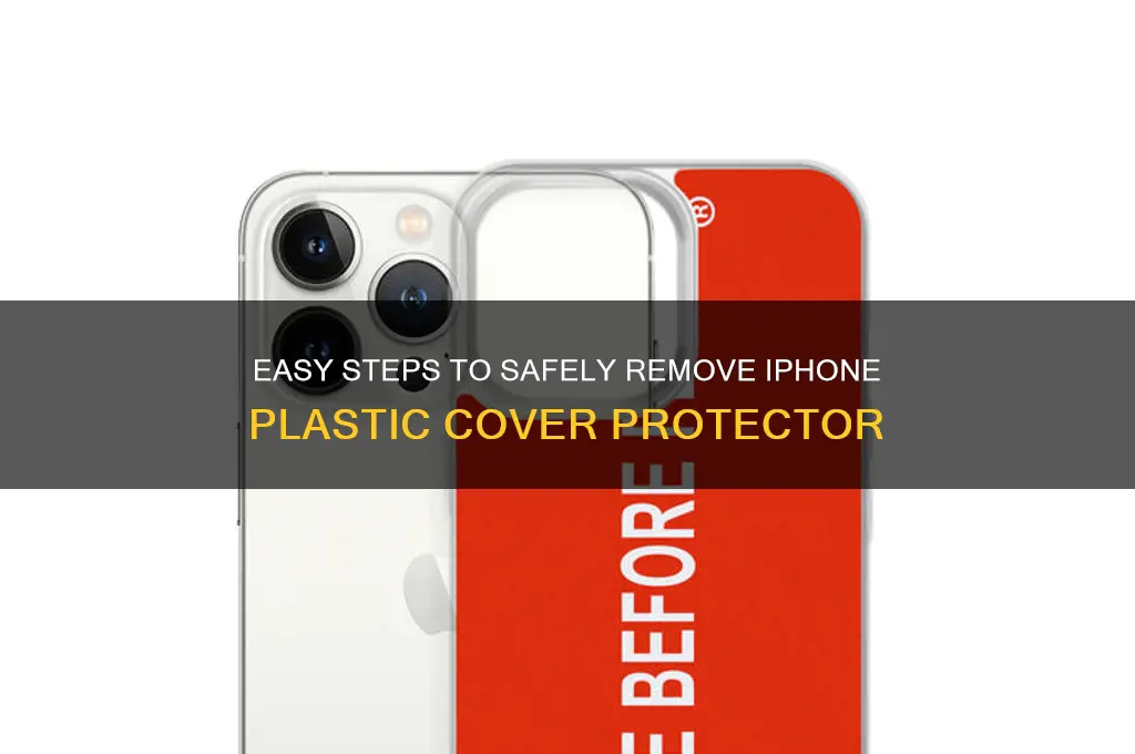 how to remove plastic cover protector from iphone