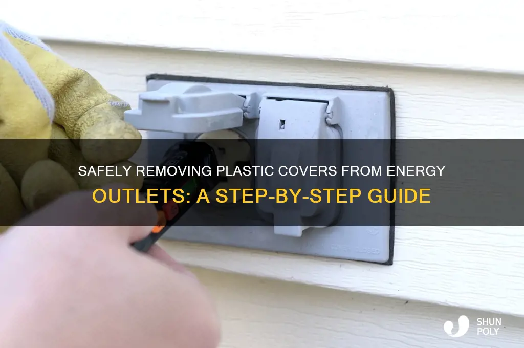 how to remove plastic covers from energy outlets