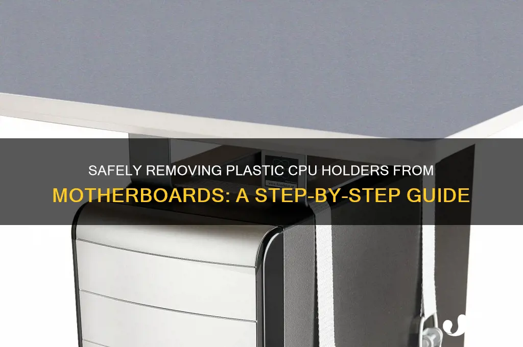 how to remove plastic cpu holder from motherboard