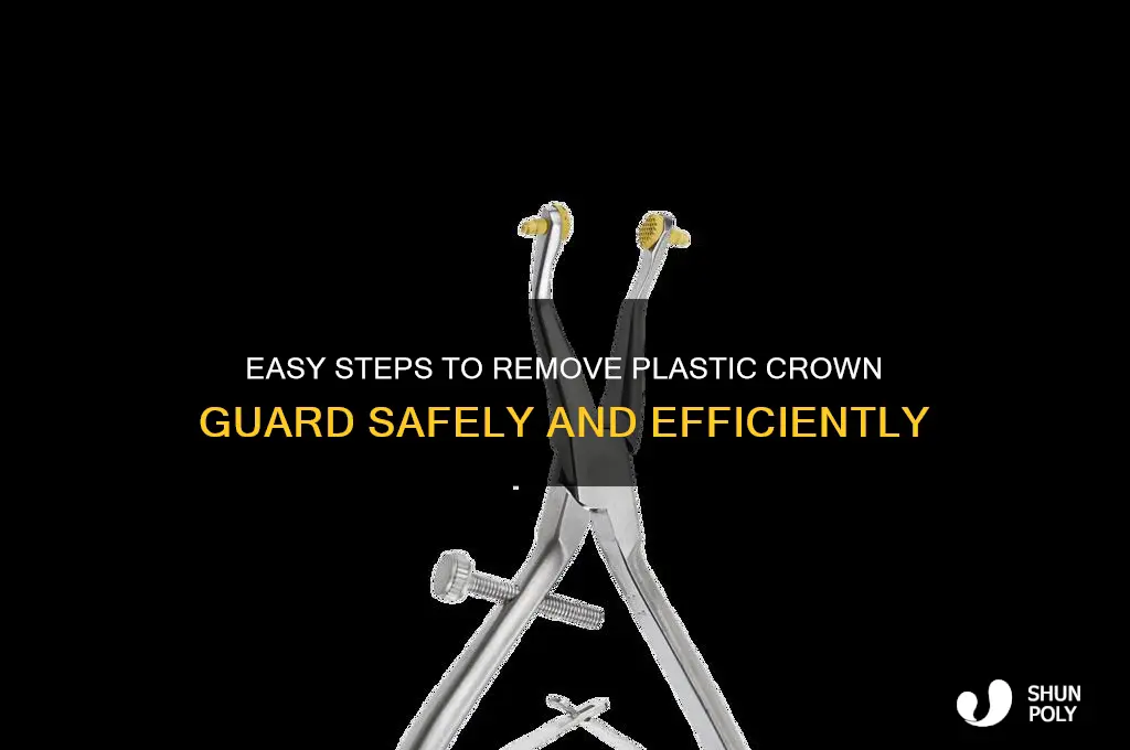 how to remove plastic crown guard
