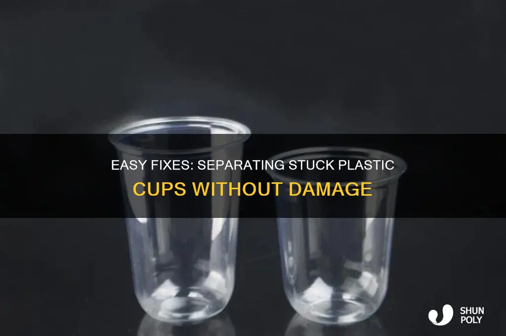 how to remove plastic cups stuck together