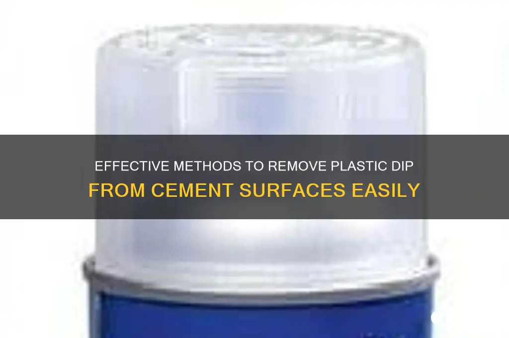 how to remove plastic dip off cement