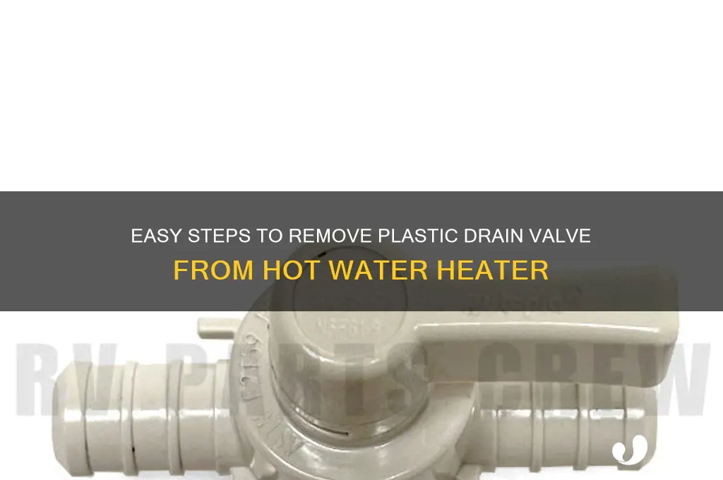 how to remove plastic drain valve from hot water heater