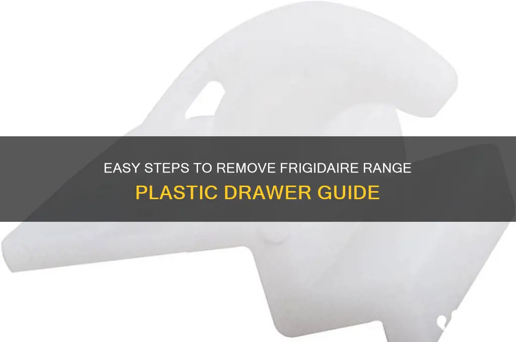 how to remove plastic drawer guide from frigidaire range