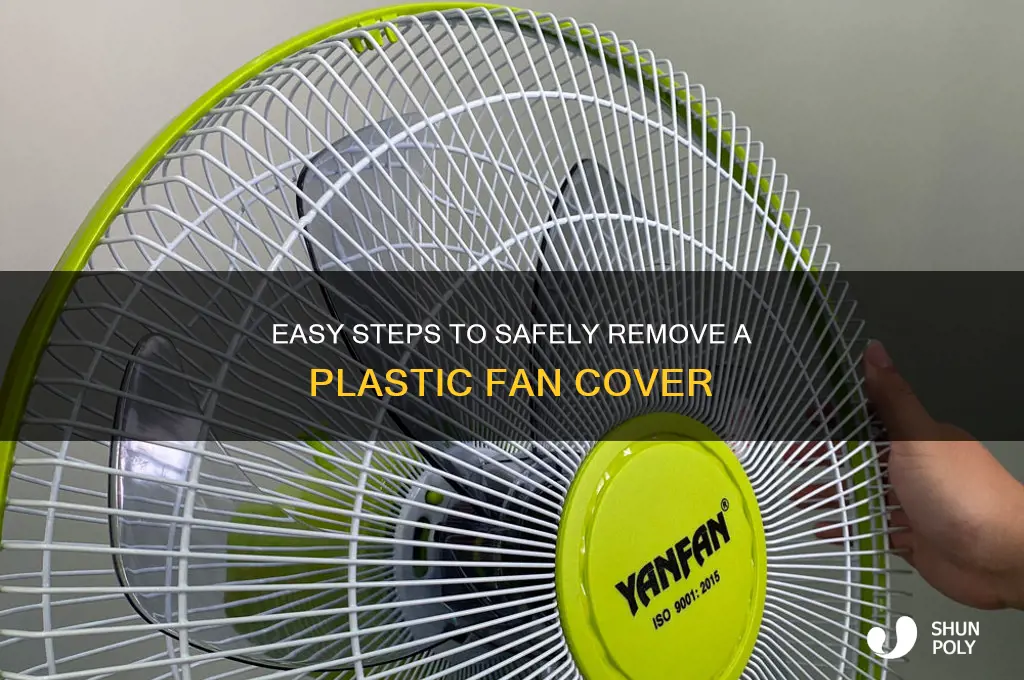 how to remove plastic fan cover