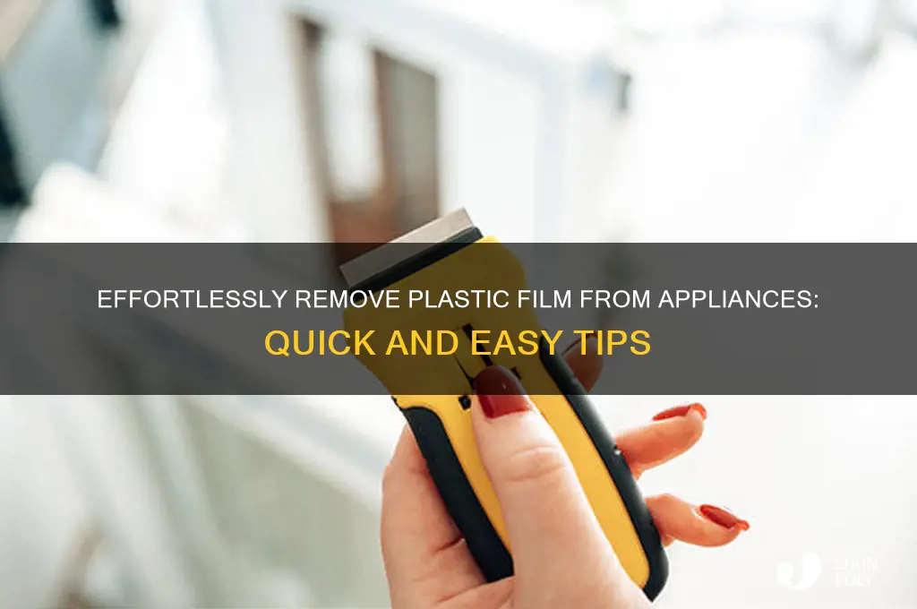 how to remove plastic film from appliances