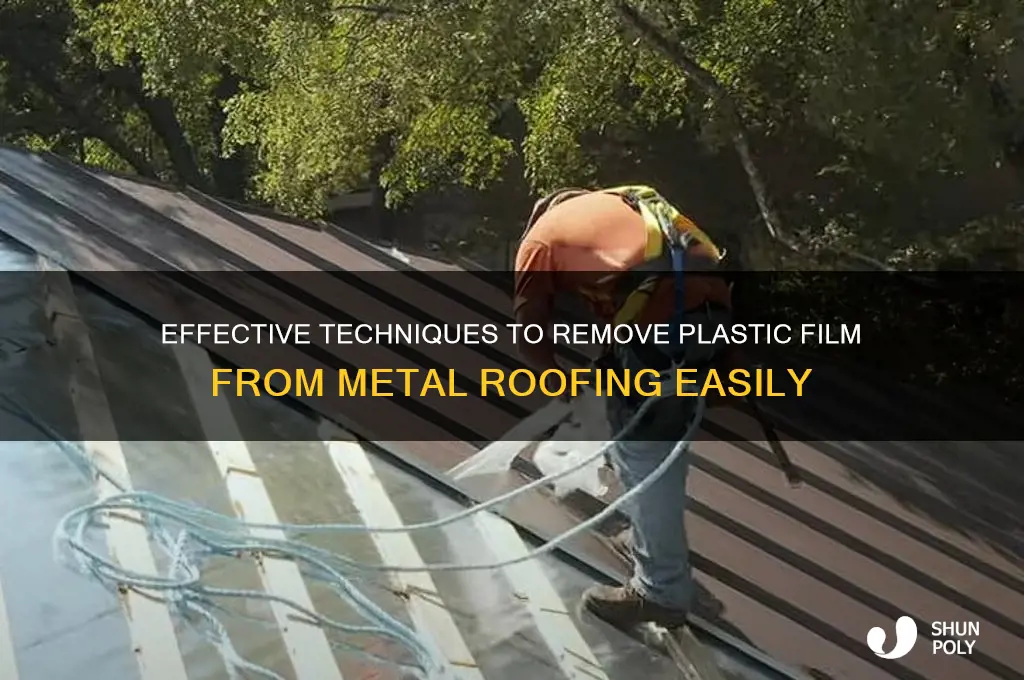 how to remove plastic film from metal roofing