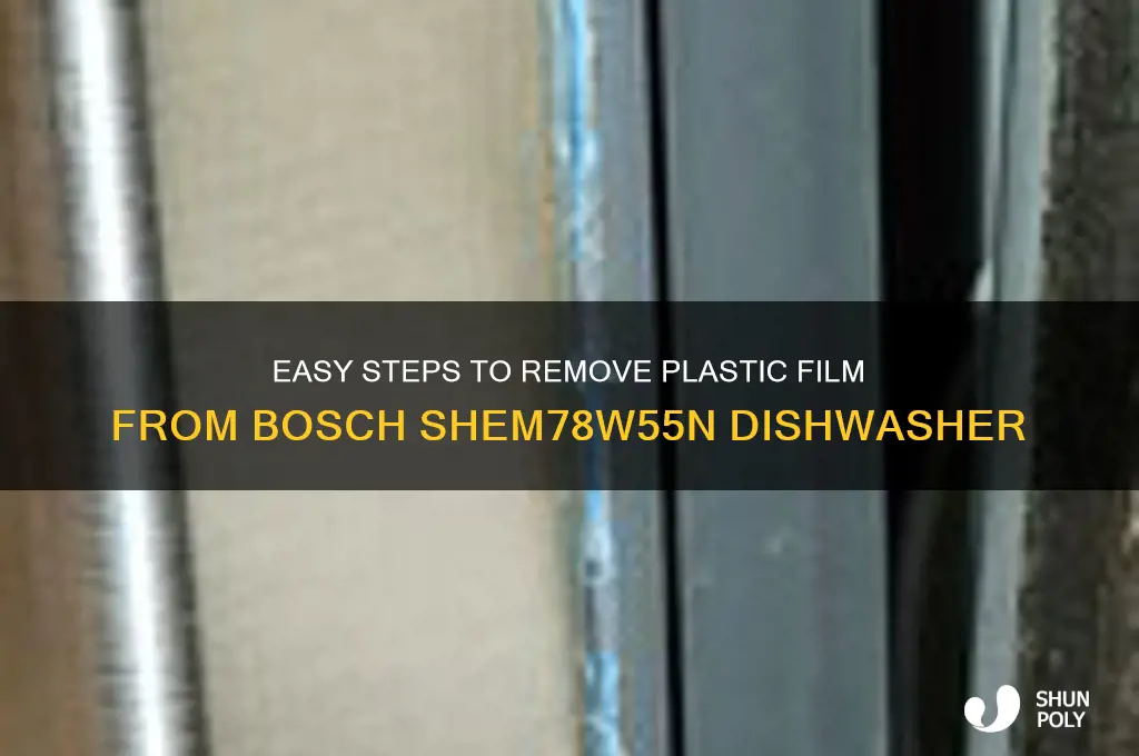 how to remove plastic film on bosch shem78w55n