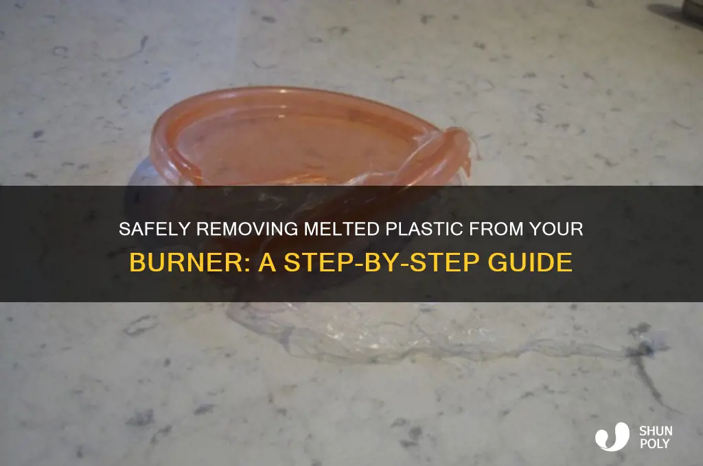 how to remove plastic from a burner