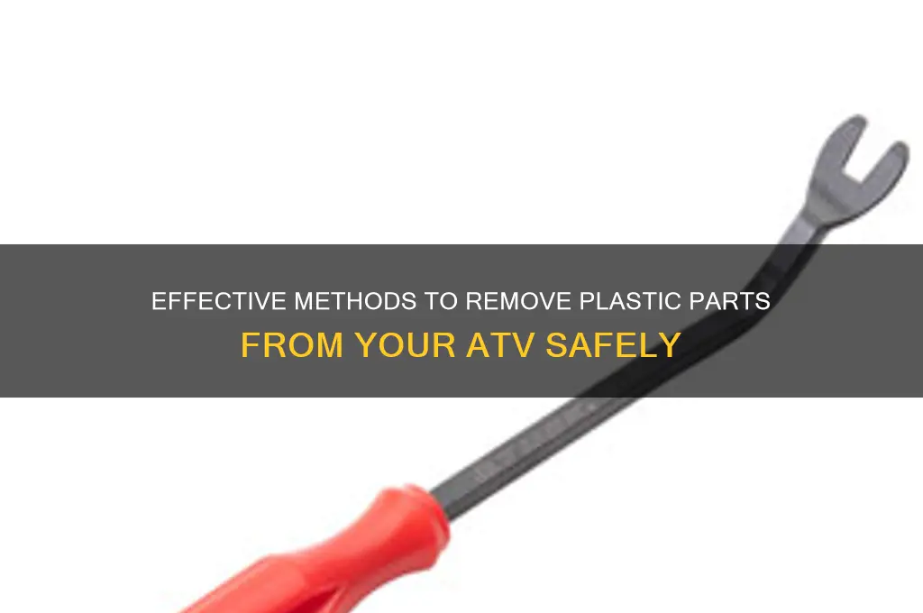 how to remove plastic from atv
