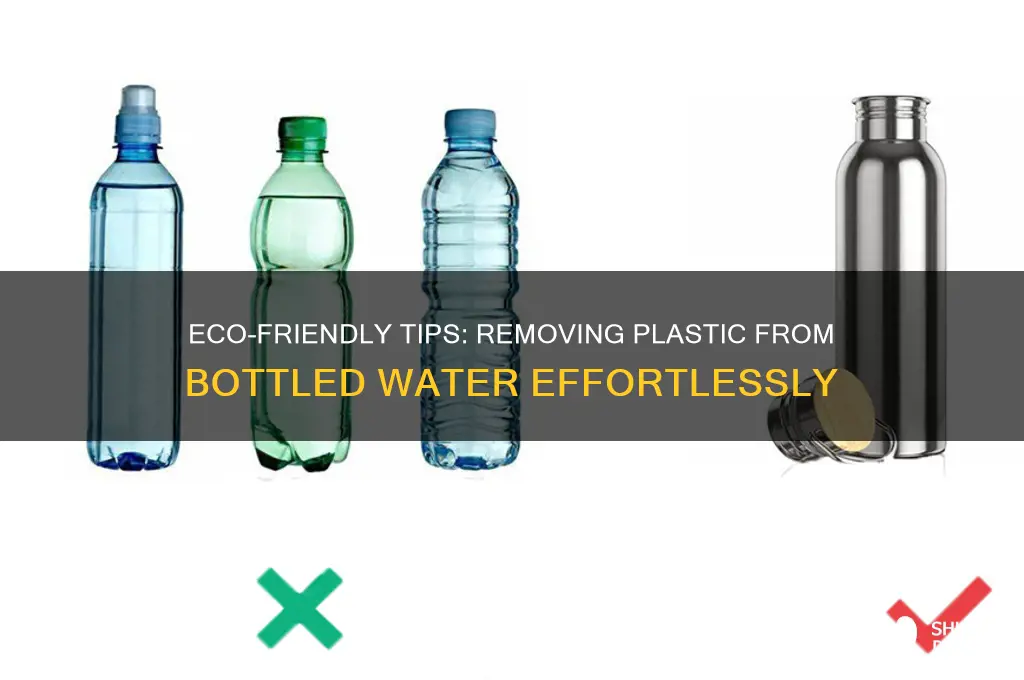 how to remove plastic from bottled water