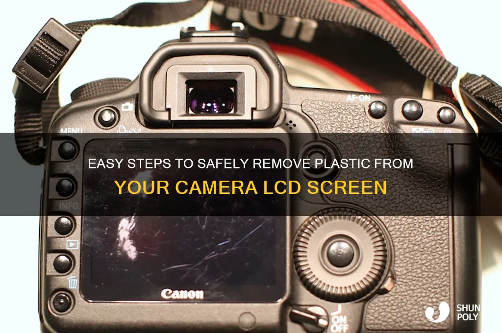 how to remove plastic from camera lcd