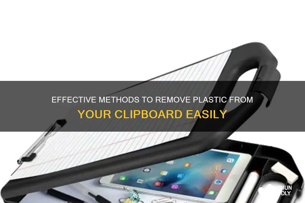 how to remove plastic from clipboard