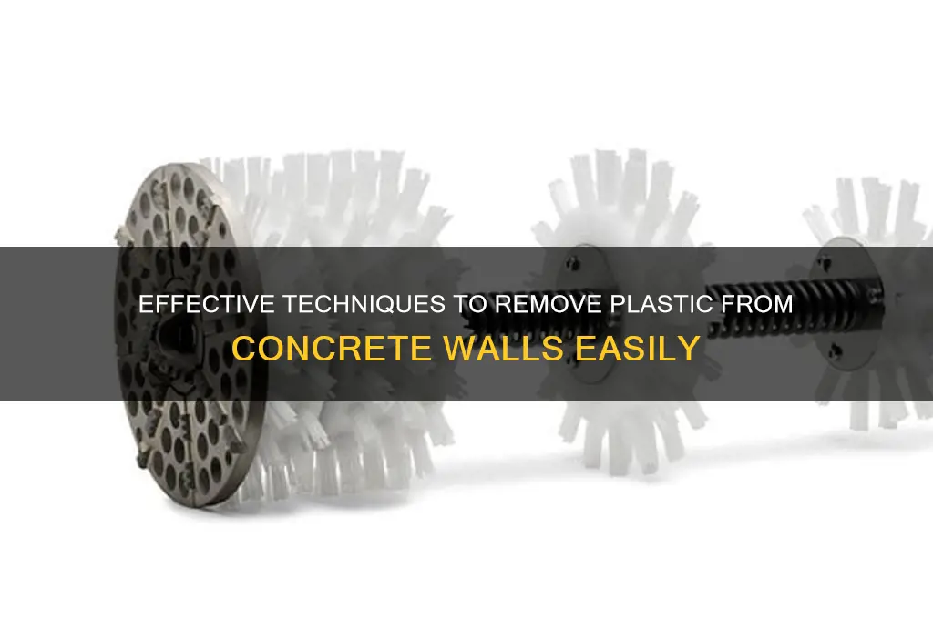 how to remove plastic from concrete wall