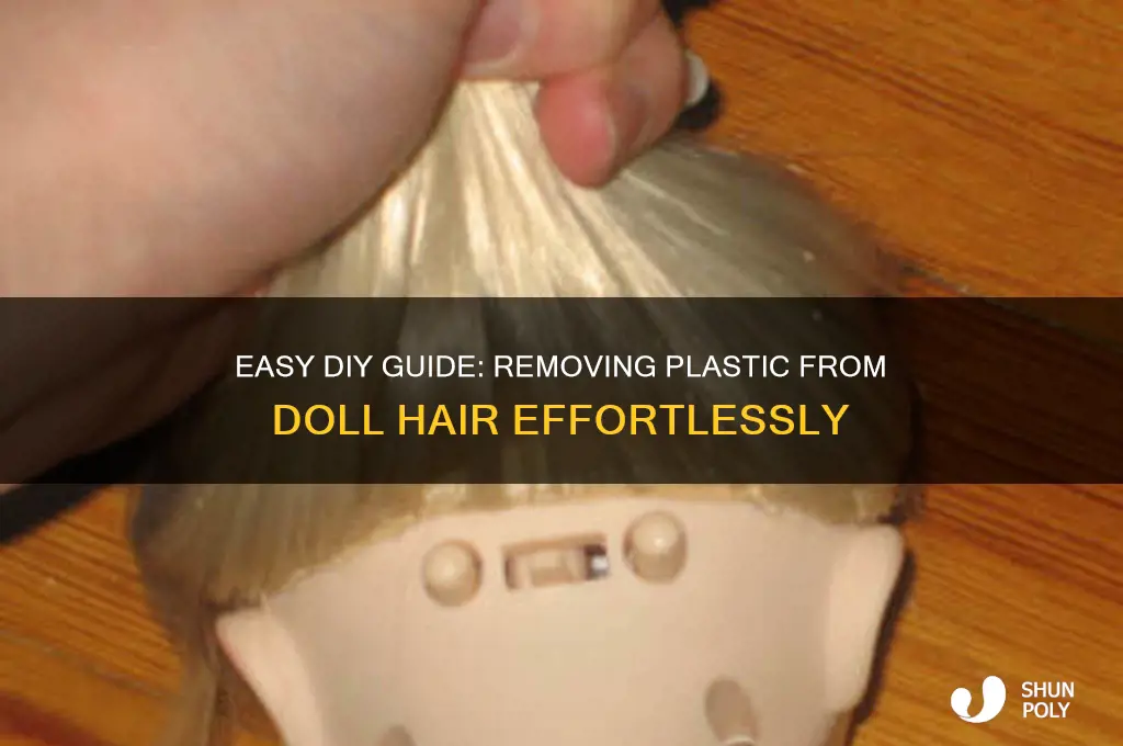 how to remove plastic from doll hair