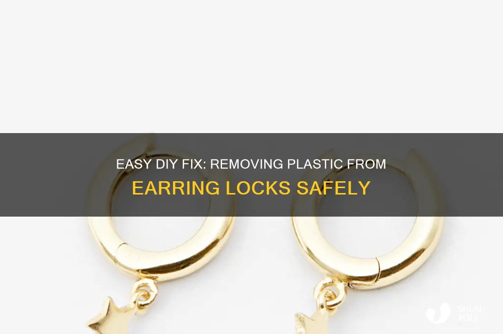 how to remove plastic from earring lock