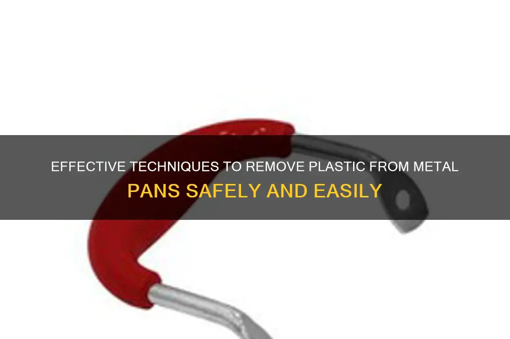 how to remove plastic from metal pan