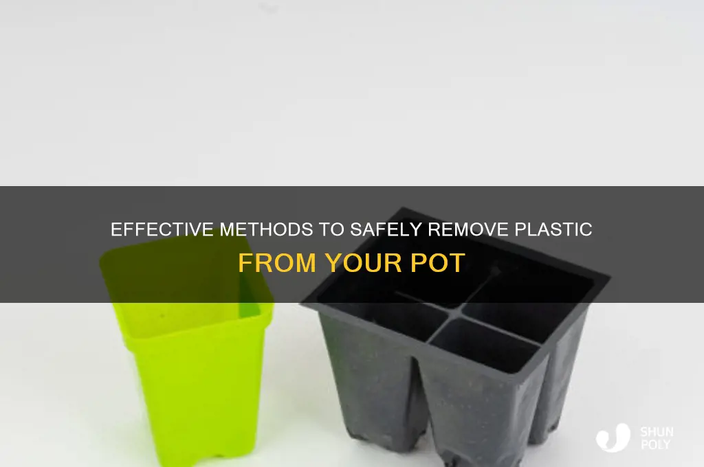how to remove plastic from pot