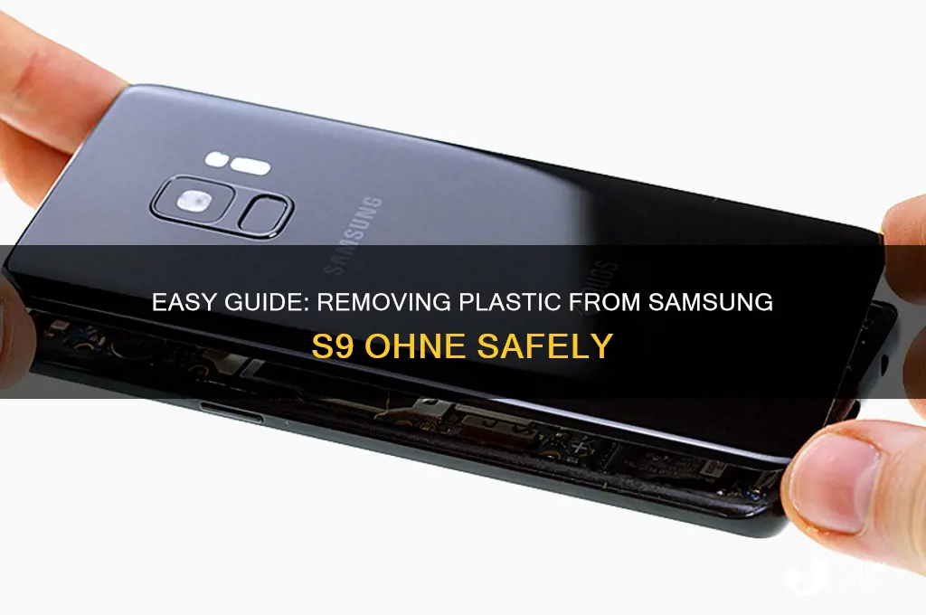 how to remove plastic from samsung s9 ohne