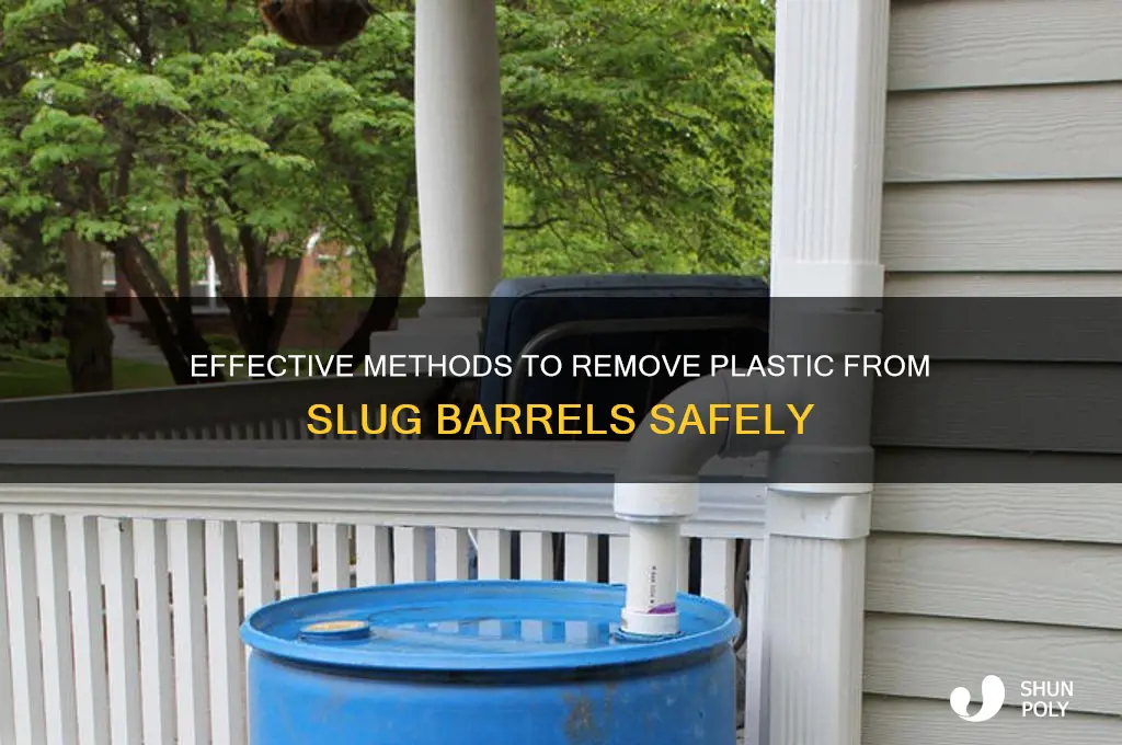 how to remove plastic from slug barrels