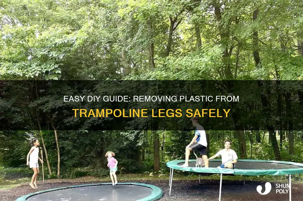 how to remove plastic from trampoline legs