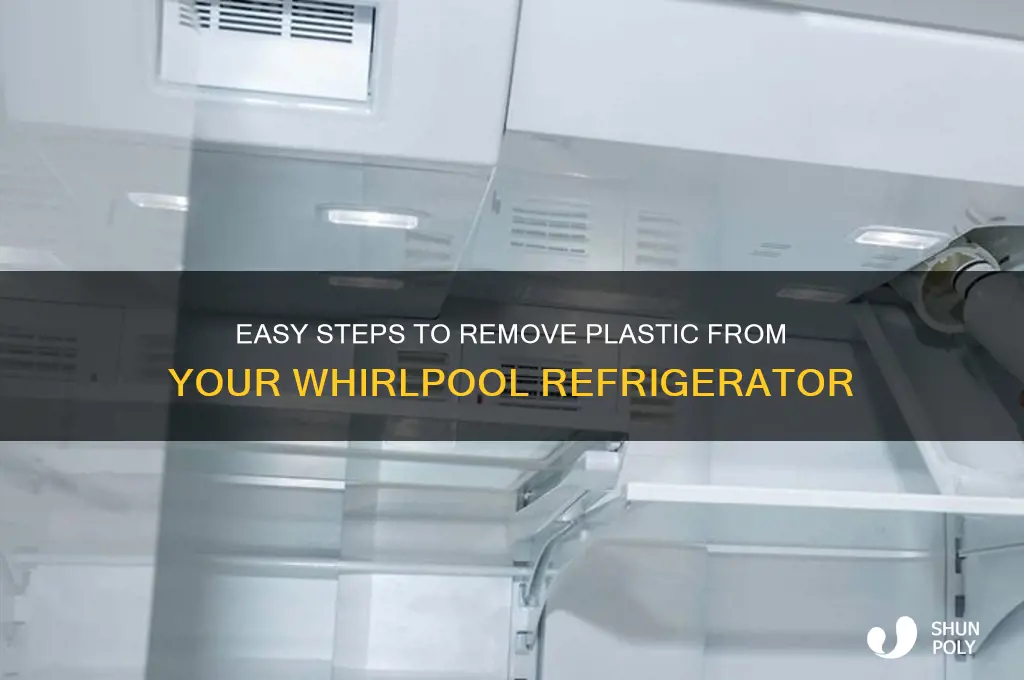 how to remove plastic from whirlpool refrigerator