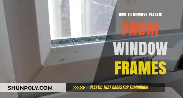 Effective Techniques to Remove Plastic from Window Frames Easily