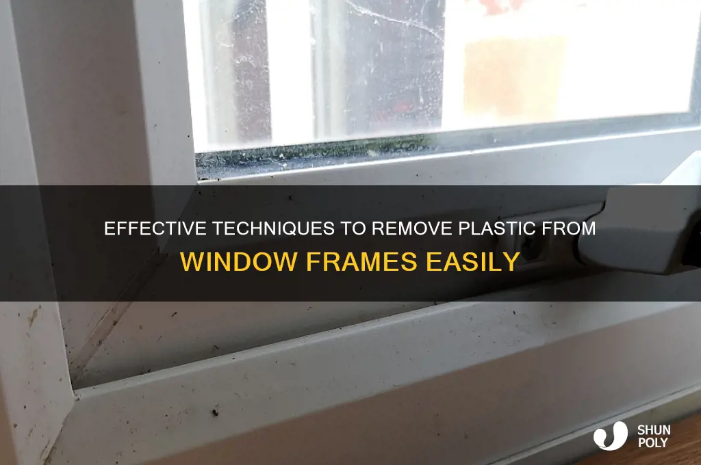how to remove plastic from window frames