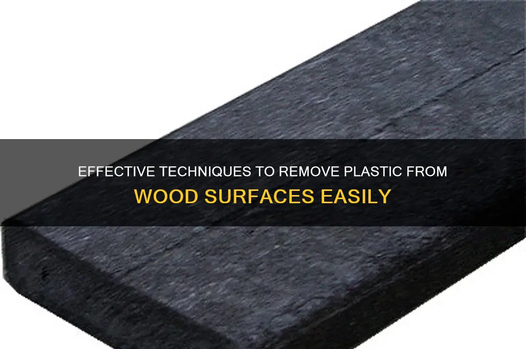 how to remove plastic from wood