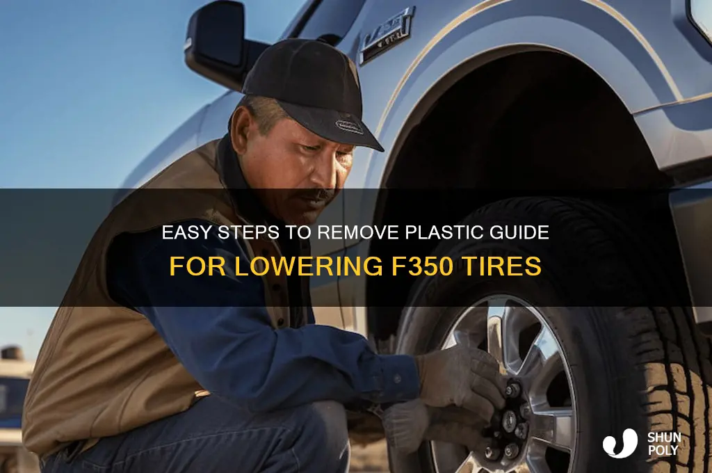how to remove plastic guide to lower tire f350