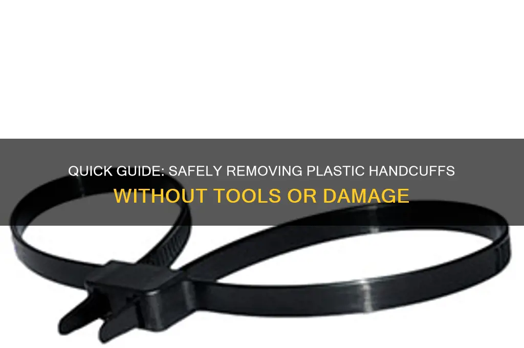 how to remove plastic handcuffs