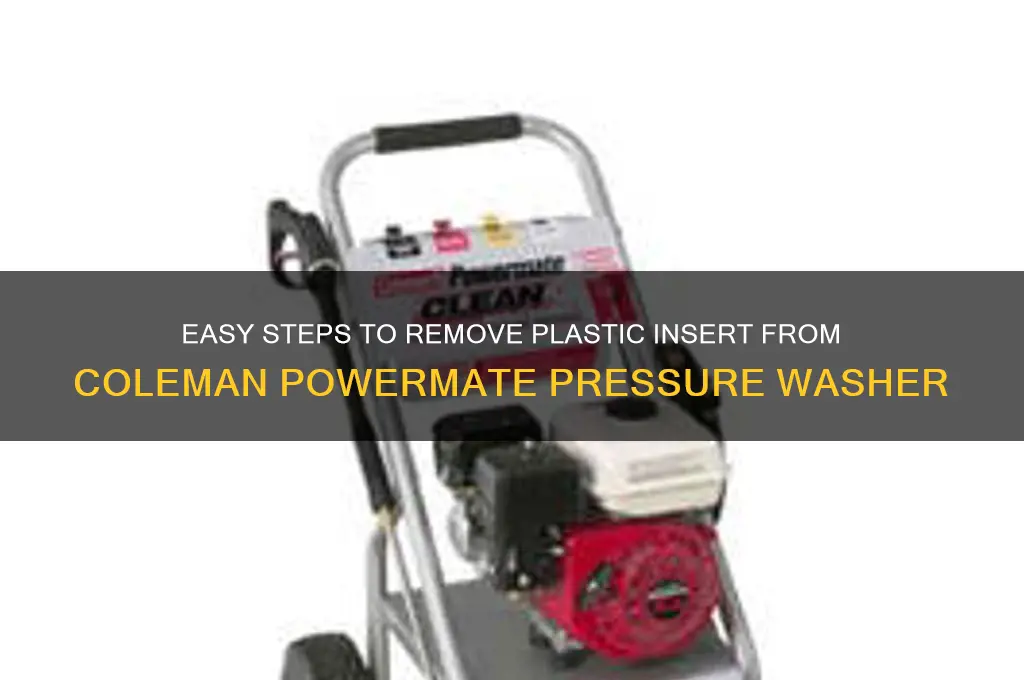 how to remove plastic insert from coleman powermate pressure washer