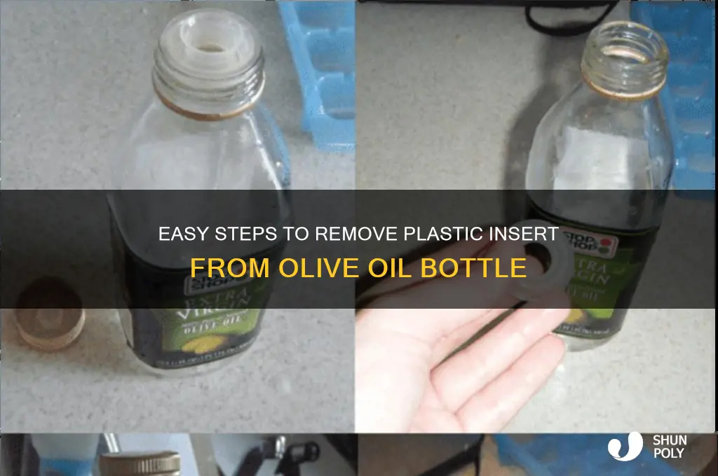 how to remove plastic insert from olive oil bottle