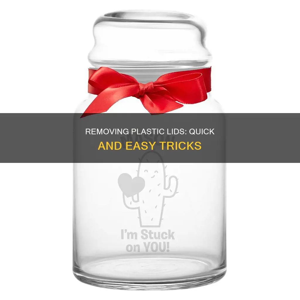 how to remove plastic lid from glass container