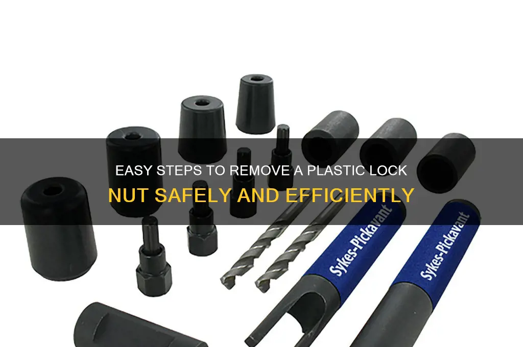 how to remove plastic lock nut