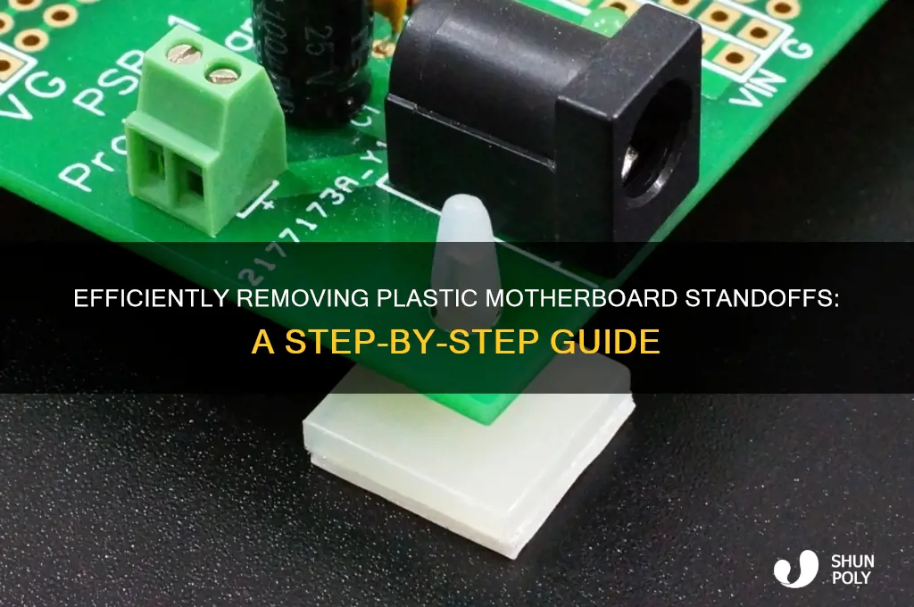 how to remove plastic motherboard standoffs