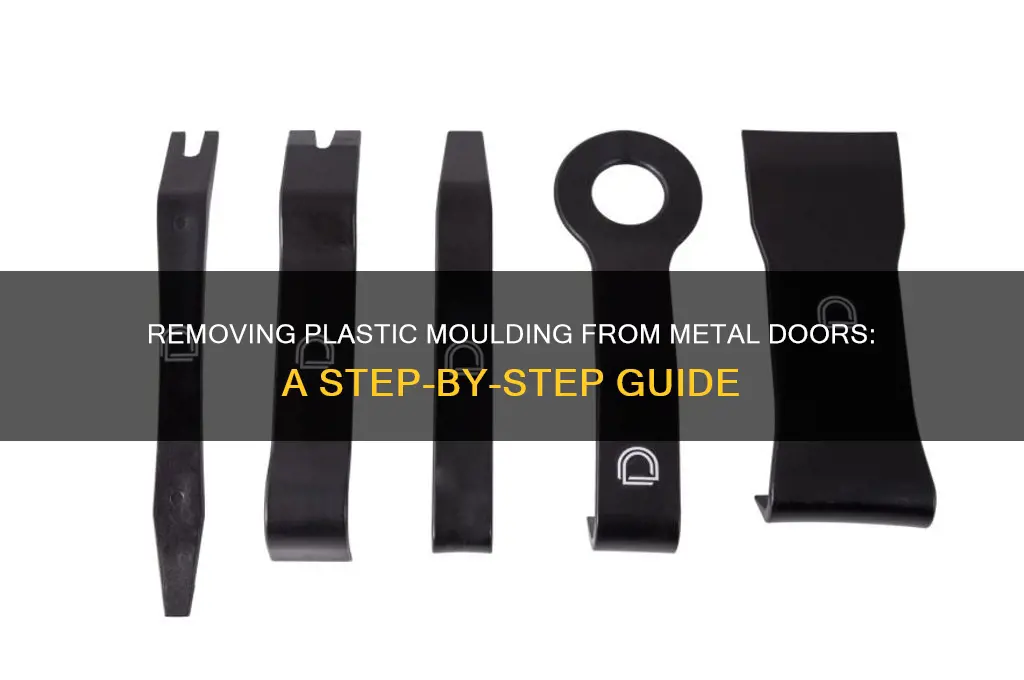 how to remove plastic moulding from metal door
