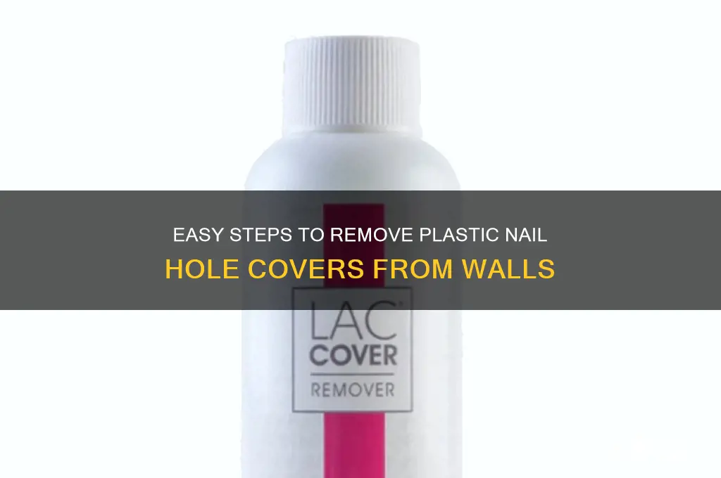 how to remove plastic nail hole covers