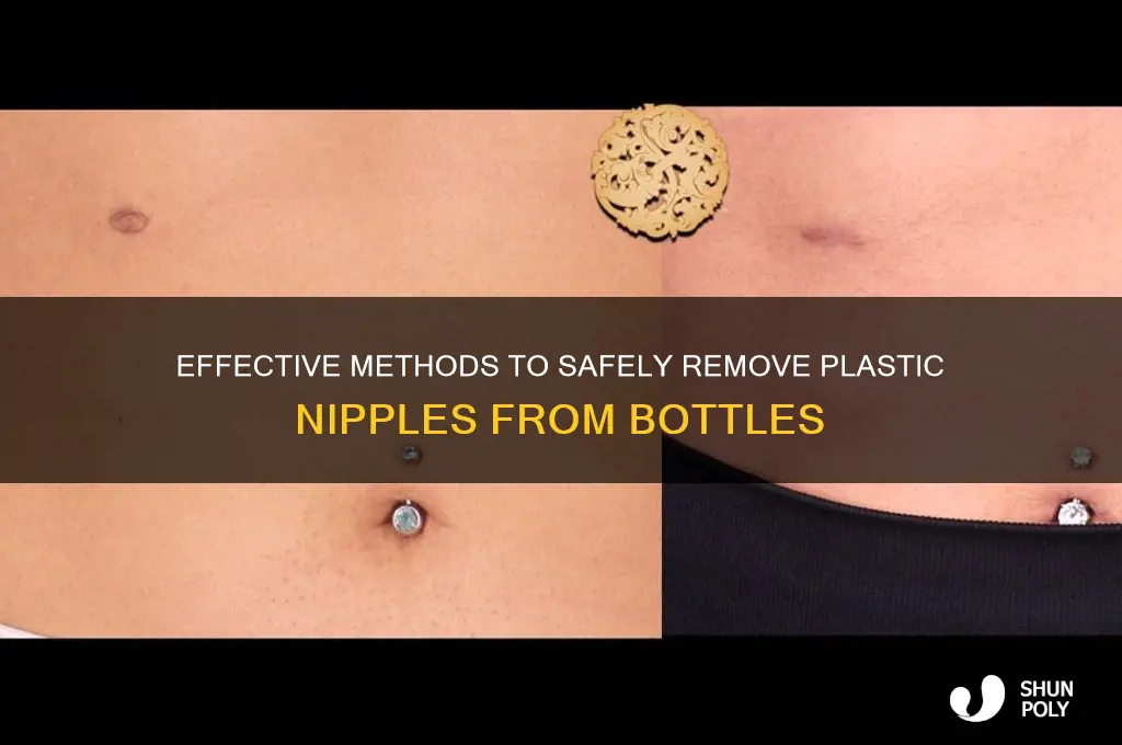 how to remove plastic nipple