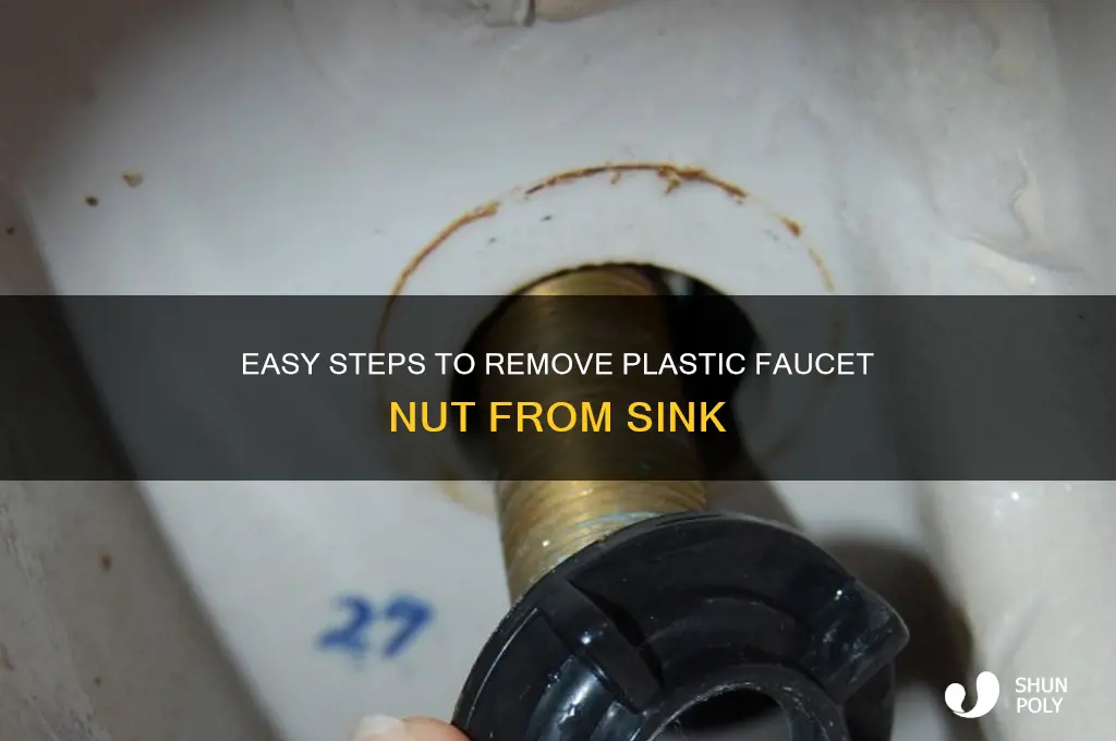 how to remove plastic nut holding faucet to sink