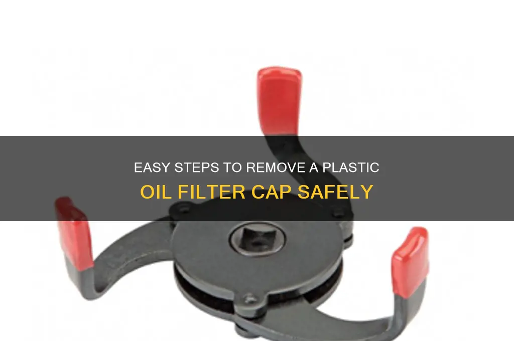 how to remove plastic oil filter cap